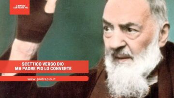 Scettico Verso Dio Ma Padre Pio Lo Converte