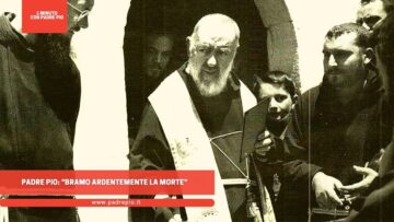 Padre Pio: Bramo Ardentemente La Morte