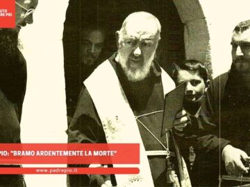 Padre Pio: Bramo Ardentemente La Morte