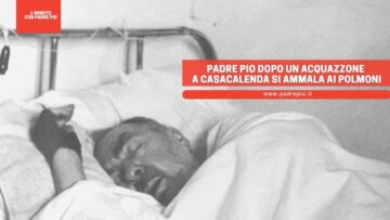Padre Pio Dopo Un Acquazzone A Casacalenda Si Ammala Ai Polmoni