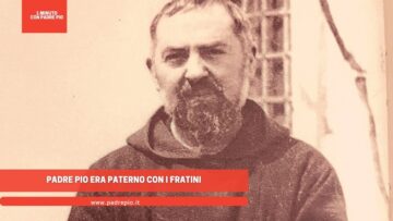 Padre Pio Era Paterno Con I Fratini
