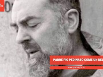 Padre Pio Pedinato Come Un Delinquente