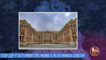 1° SETTEMBRE 1715 MUORE IL RE DI FRANCIA LUIGI XIV (Un Giorno Una Storia 1 Settembre 2022)