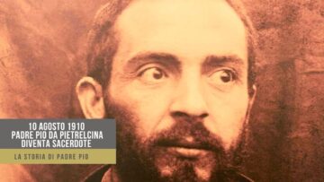 10 Agosto 1910 Padre Pio Da Pietrelcina Diventa Sacerdote
