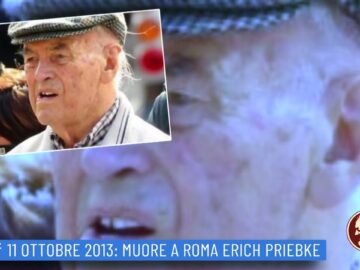 11 Ottobre 2013: Muore A Roma Erich Priebke (un Giorno Una Storia 11 Ottobre)