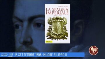 13 Settembre 1598:Muore Filippo II (Un Giorno Una Storia 13 Settembre)