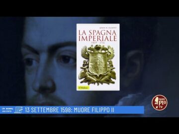 13 Settembre 1598:Muore Filippo II (Un Giorno Una Storia 13 Settembre)