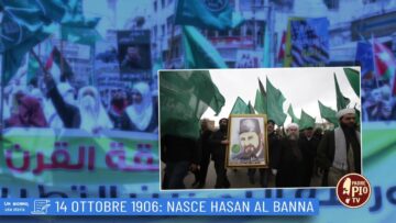 14 Ottobre 1906: Nasce Hasan Al Banna (Un Giorno Una Storia 14 Ottobre )
