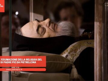 15 Anni Fa Lesumazione Della Reliquia Del Corpo Di Padre Pio Da Pietrelcina