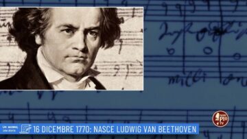 16 Dicembre 1770: Nasce Ludwig Van Beethoven (un Giorno, Una Storia 16 Dicembre)