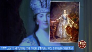 17 Novembre 1796: Muore Limperatrice Di Russia Caterina II (un Giorno, Una Storia 17 Novembre)