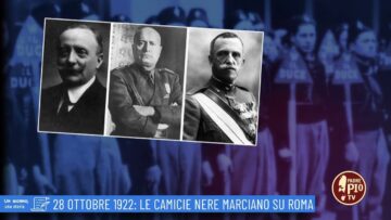 28 Ottobre 1922: Le Camice Nere Marciano Su Roma (Un Giorno, Una Storia 28 Ottobre)