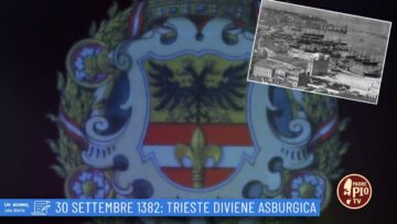 30 Settembre 1382: Trieste Diviene Asburgica (Un Giorno Una Storia 30 Settembre )