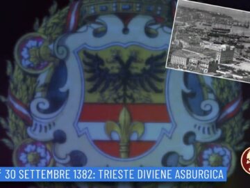 30 Settembre 1382: Trieste Diviene Asburgica (Un Giorno Una Storia 30 Settembre )