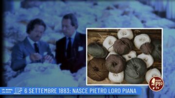 6 Settembre 1883: Nasce Pietro Loro Piana (Un Giorno Una Storia 6 Settembre)