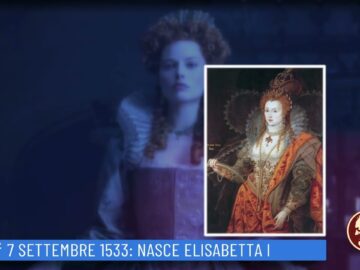7 Settembre 1533: Nasce Elisabetta I (Un Giorno Una Storia 7 Settembre)
