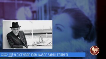 9 Dicembre 1909: Nasce Sarah Ferrati (un Giorno, Una Storia 9 Dicembre)