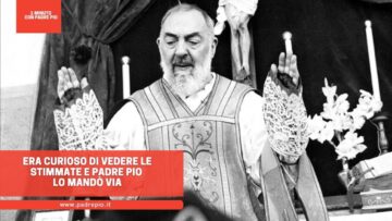 Era Curioso Di Vedere Le Stimmate E Padre Pio Lo Mandò Via