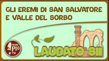 Gli Eremi Di San Salvatore E Valle Del Sorbo (Laudato Sii 8 Maggio 2022)