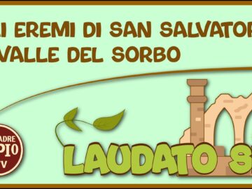 Gli Eremi Di San Salvatore E Valle Del Sorbo (Laudato Sii 8 Maggio 2022)