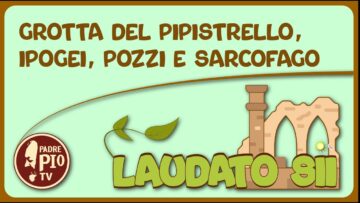 Grotta Del Pipistrello, Ipogei, Pozzi E Sarcofago (Laudato Sii 20 Marzo 2022)