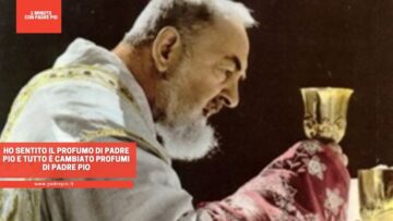Ho Sentito Il Profumo Di Padre Pio E Tutto è Cambiato