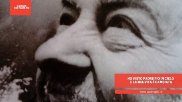 Ho Visto Padre Pio In Cielo E La Mia Vita è Cambiata