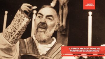 Il Grande Amore Di Padre Pio Verso Gesù Sacramentato