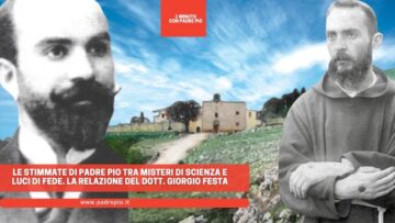 Le Stimmate Di Padre Pio Tra Misteri Di Scienza E Luci Di Fede. La Relazione Del Dott. Giorgio Festa