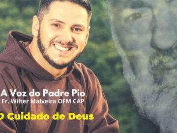 O Cuidado De Deus – (Mt 6,25) A Voz Do Padre Pio Fr. Wilter Malveira OFM CAP – 8 Gennaio 2023)