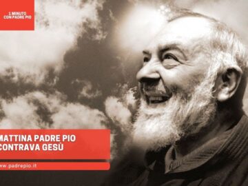 Ogni Mattina Padre Pio Incontrava Gesù