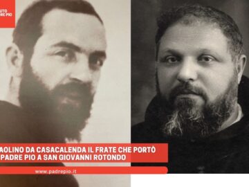 Padre Paolino Da Casacalenda Il Frate Che Portò Padre Pio A San Giovanni Rotondo