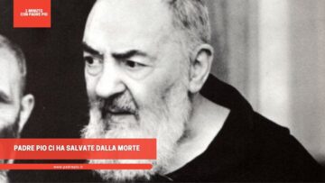 Padre Pio Ci Ha Salvate Dalla Morte