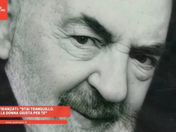 Padre Pio E I Fidanzati: Stai Tranquillo. Troverai La Donna Giusta Per Te