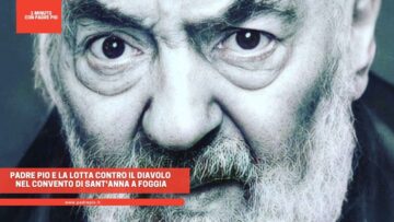 Padre Pio E La Lotta Contro Il Diavolo Nel Convento Di SantAnna A Foggia