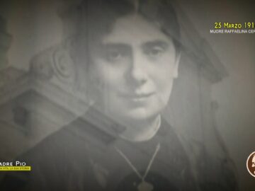 Padre Pio E Raffaelina Cerase. La Bilocazione Del 25 Marzo 1916 (la Storia Di Padre Pio)