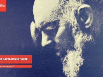 Padre Pio Ha Salvato Mio Padre