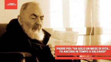 Padre Pio: Ha Solo Un Mese Di Vita.. Fa Ancora In Tempo A Salvare Lanima