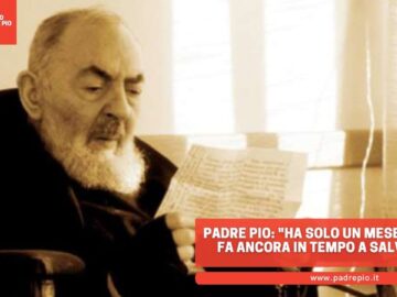 Padre Pio: Ha Solo Un Mese Di Vita.. Fa Ancora In Tempo A Salvare Lanima