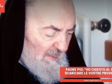 Padre Pio: Ho Chiesto Al Signore Di Scaricare Le Vostre Prove Su Di Me