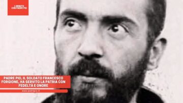 Padre Pio, Il Soldato Francesco Forgione, Ha Servito La Patria Con Fedeltà E Onore