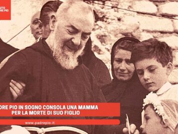 Padre Pio In Sogno Consola Una Mamma Per La Morte Di Suo Figlio