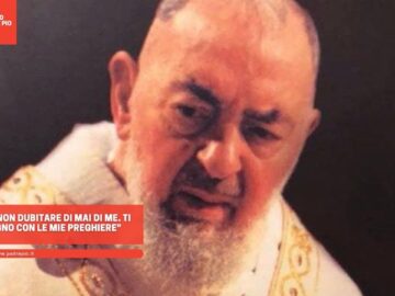 Padre Pio: Non Dubitare Mai Di Me. Ti Accompagno Con Le Mie Preghiere