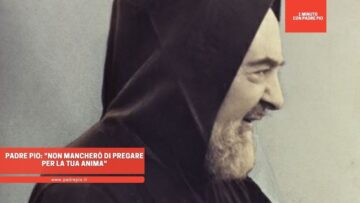 Padre Pio: Non Mancherò Di Pregare Per La Tua Anima