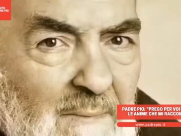 Padre Pio: Prego Per Voi E Per Tutte Le Anime Che Mi Raccomandate