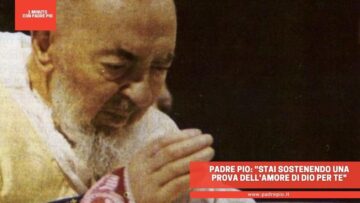 Padre Pio: Stai Sostenendo Una Prova Dellamore Di Dio Per Te
