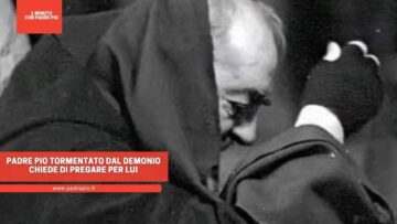 Padre Pio Tormentato Dal Demonio Chiede Di Pregare Per Lui
