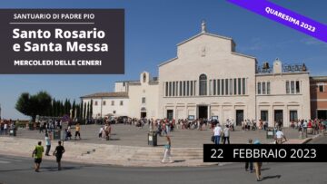 Santa Rosario E Santa Messa – 22 Febbraio 2023 – Mercoledì Delle Ceneri (fr. Francesco Dileo)