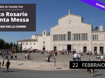 Santa Rosario E Santa Messa – 22 Febbraio 2023 – Mercoledì Delle Ceneri (fr. Francesco Dileo)