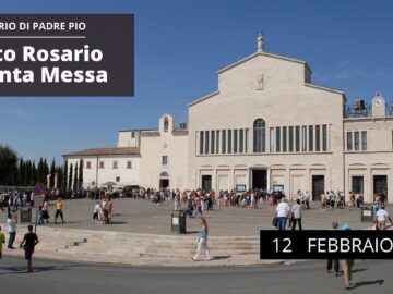 Santo Rosario E Santa Messa – 12 Febbraio 2023 (fr. Sergio Andriotto)